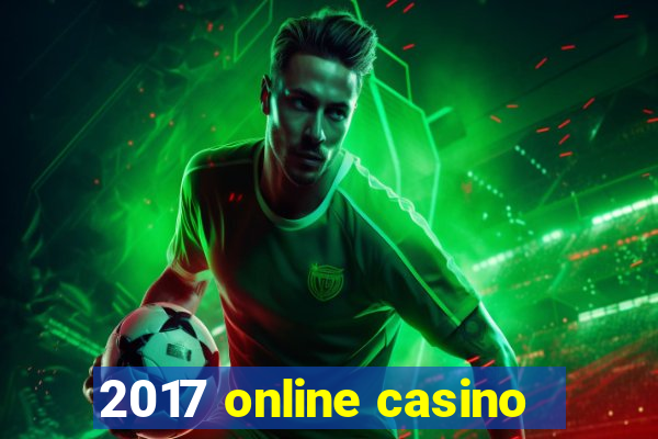 2017 online casino