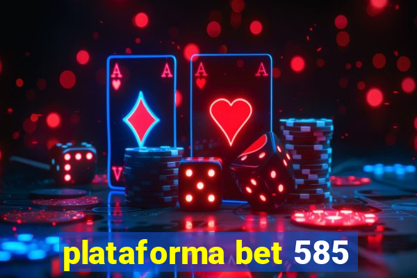 plataforma bet 585