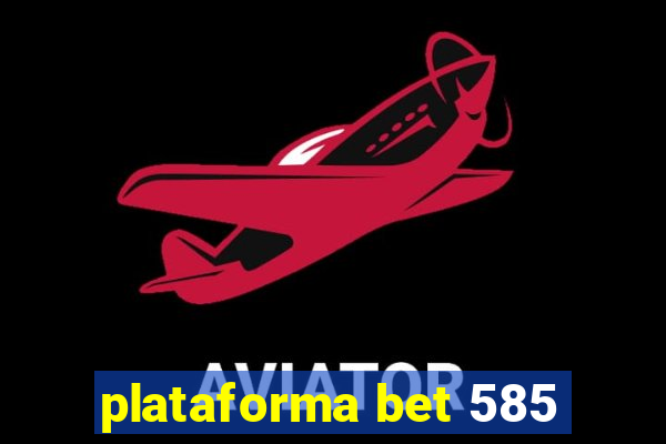 plataforma bet 585