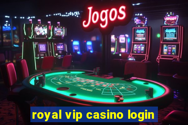 royal vip casino login