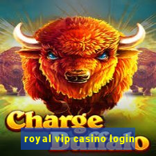 royal vip casino login