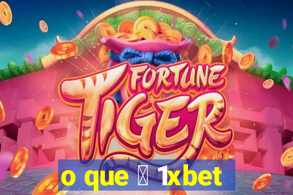 o que 茅 1xbet