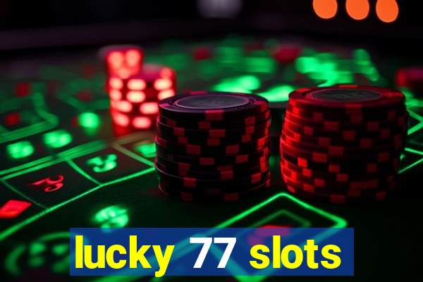 lucky 77 slots