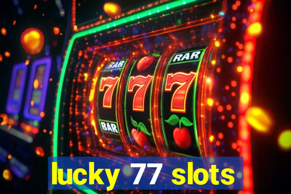 lucky 77 slots