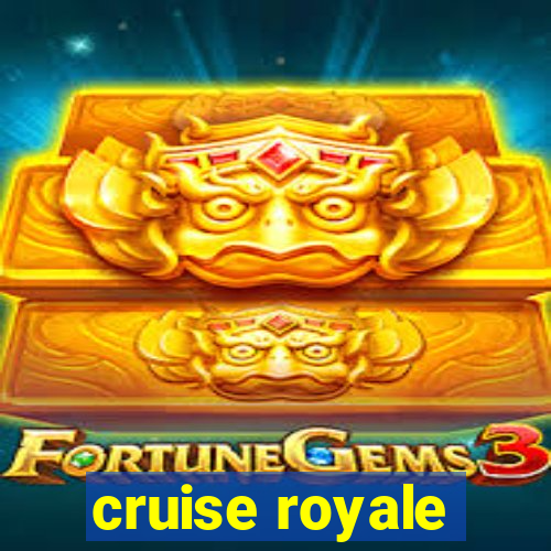 cruise royale