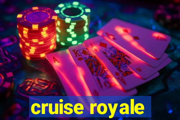 cruise royale