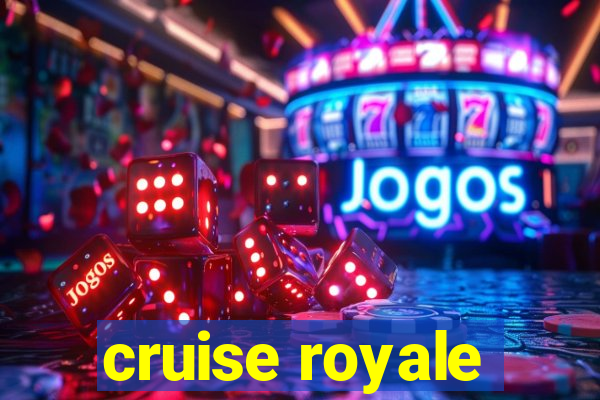 cruise royale