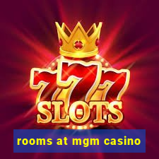 rooms at mgm casino