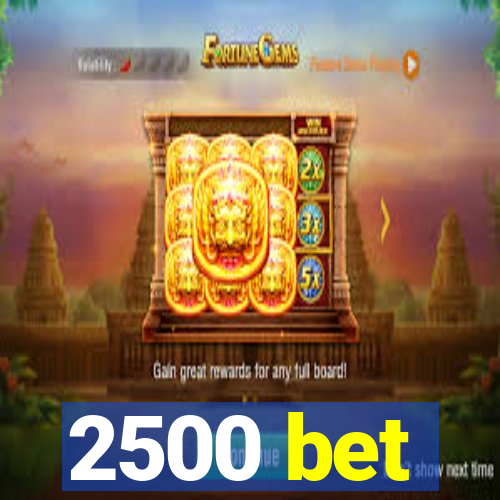 2500 bet