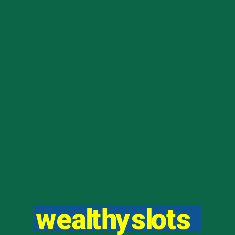 wealthyslots