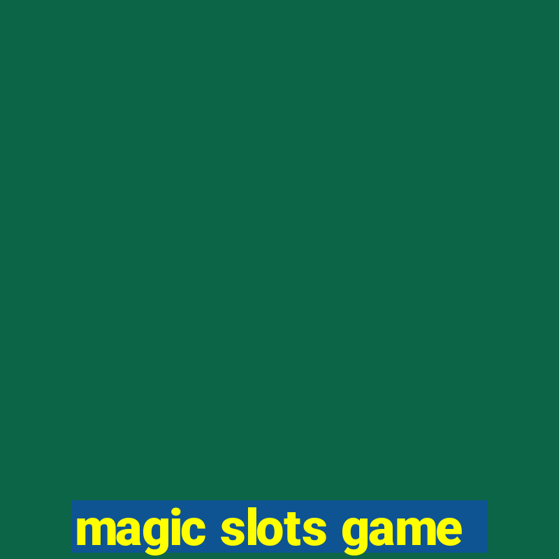 magic slots game