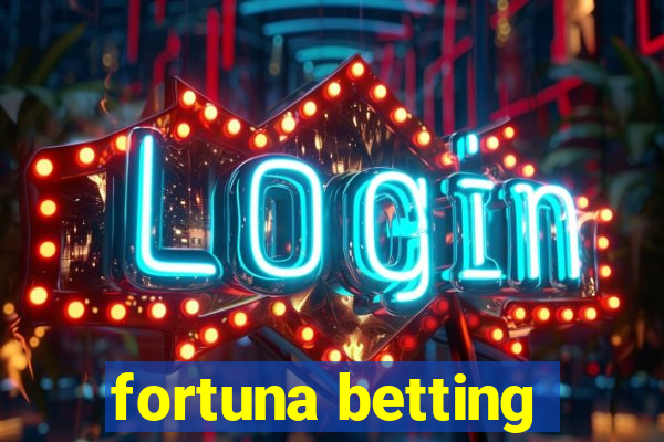 fortuna betting