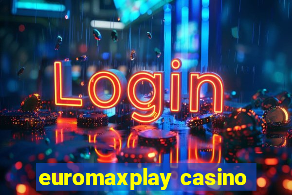 euromaxplay casino