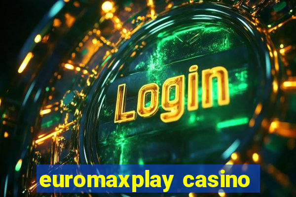 euromaxplay casino