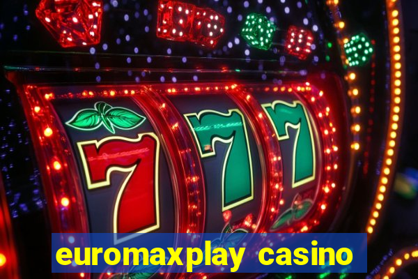 euromaxplay casino