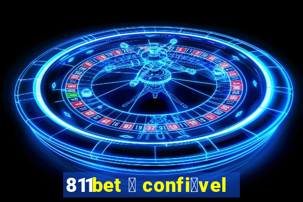 811bet 茅 confi谩vel