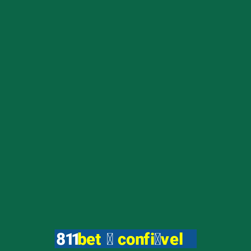 811bet 茅 confi谩vel