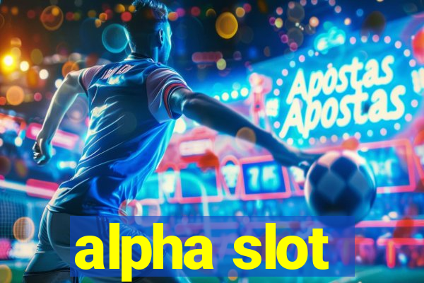 alpha slot