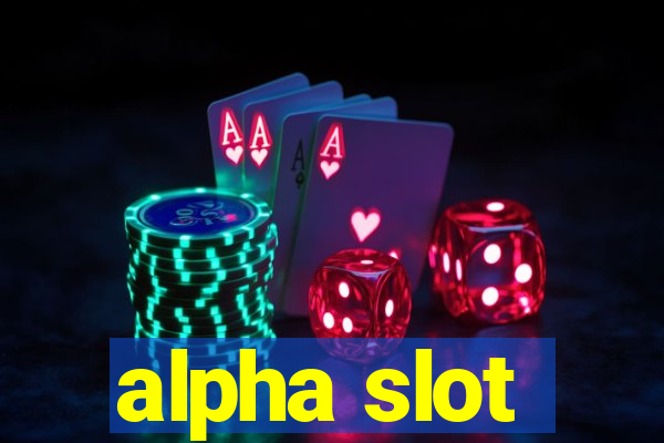 alpha slot