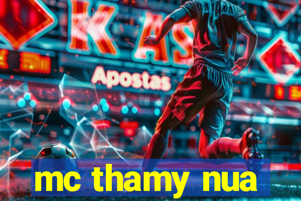 mc thamy nua