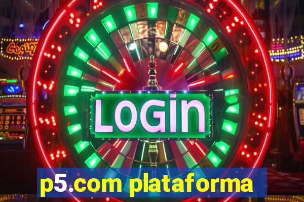 p5.com plataforma