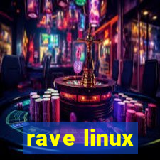 rave linux