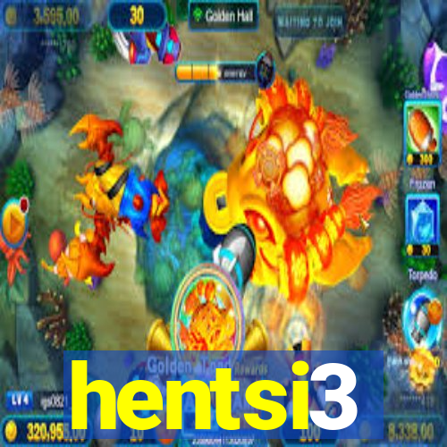 hentsi3