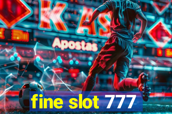 fine slot 777