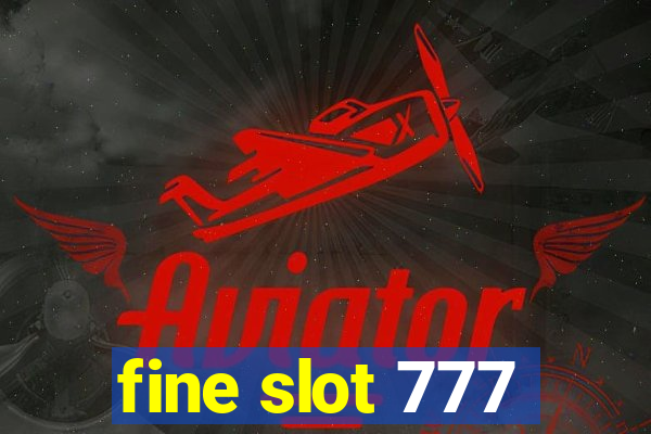 fine slot 777