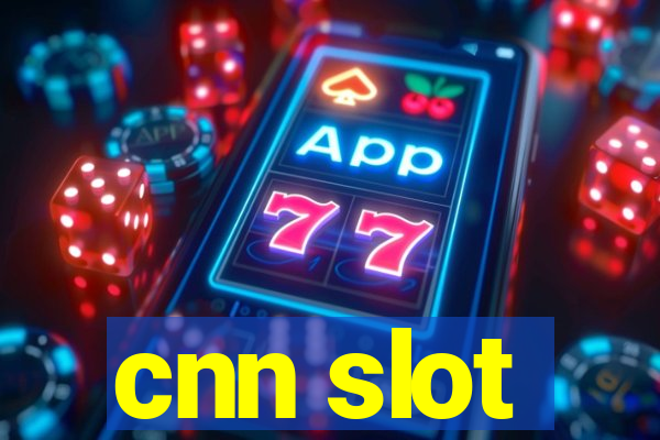 cnn slot