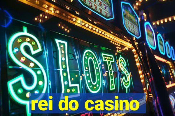 rei do casino