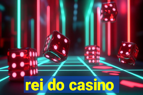 rei do casino