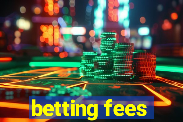 betting fees