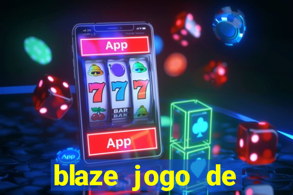 blaze jogo de aposta para ganhar dinheiro