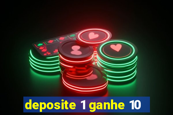 deposite 1 ganhe 10