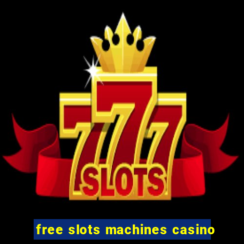 free slots machines casino