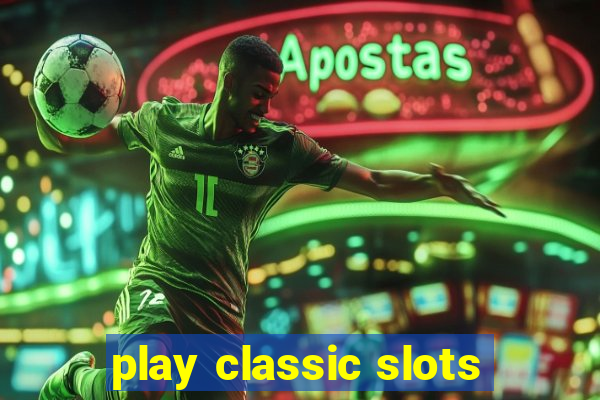 play classic slots