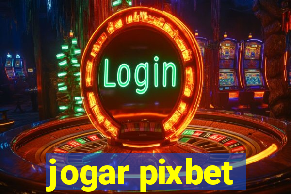 jogar pixbet