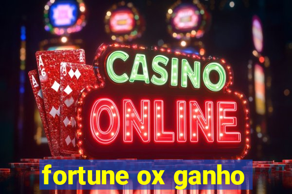 fortune ox ganho