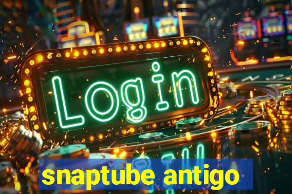 snaptube antigo