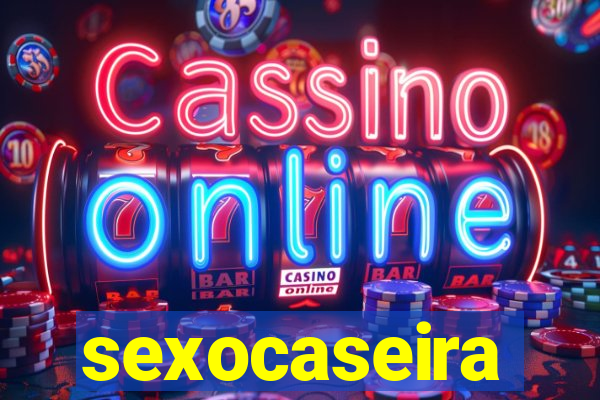 sexocaseira