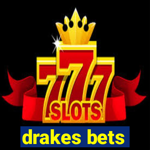 drakes bets