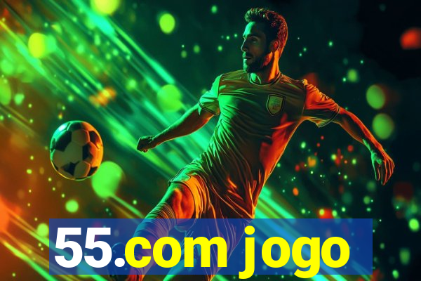 55.com jogo