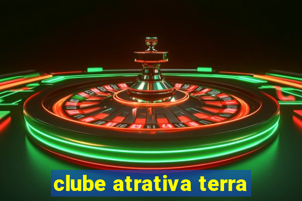 clube atrativa terra