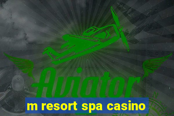 m resort spa casino