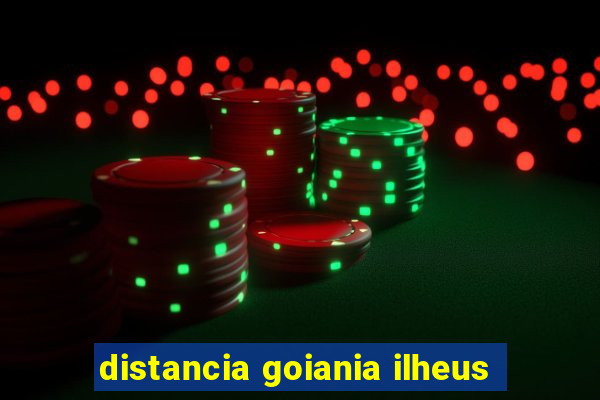 distancia goiania ilheus