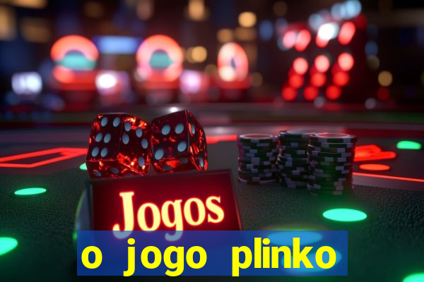 o jogo plinko lucky paga mesmo