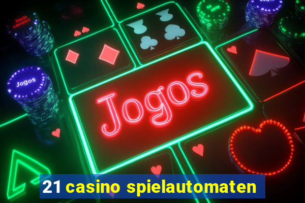 21 casino spielautomaten