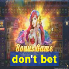 don't bet