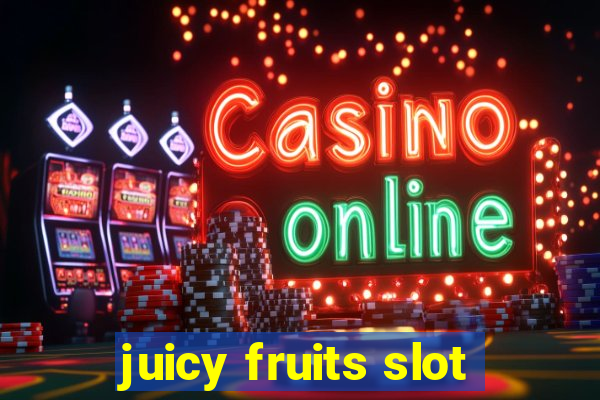 juicy fruits slot